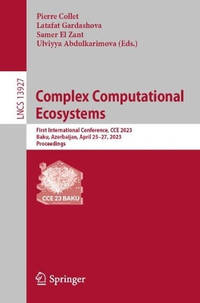 Complex Computational Ecosystems: First International Conference, CCE 2023, Baku, Azerbaijan,...