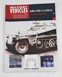 Sdkfz 250/1 To 250/12 Armoured Halftrack (Miltary Vehicles in Detail 1)