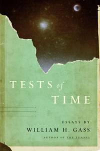 Tests of Time : Essays by William Gass - 2002