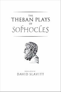 The Theban Plays of Sophocles (Yale New Classics) (The Yale New Classics Series)