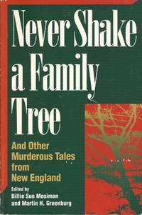 Never Shake a Family Tree:   And Other Heart-Stopping Tales of Murder in  New England