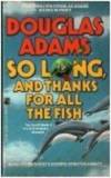 So Long, and Thanks For All the Fish
