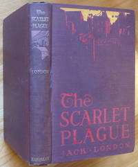 THE SCARLET PLAGUE by London, Jack - 1915