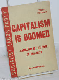 Capitalism is doomed; socialism is the hope of humanity