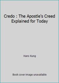 Credo : The Apostle's Creed Explained for Today
