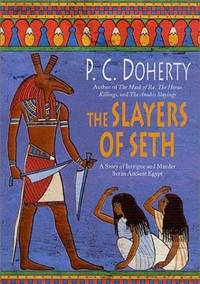 The Slayers of Seth : A Story of Intrigue and Murder Set in Ancient Egypt