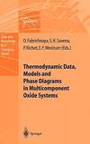 Thermodynamic Data, Models, and Phase Diagrams in Multicomponent Oxide Systems: An Assessment for Materials and Planetary Scientists Based on ... Data (Data and Knowledge in a Changing World) by Olga Fabrichnaya - 2004-01-12