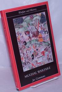 image of Mughal Warfare; Indian Frontiers and High Roads to Empire, 1500-1700