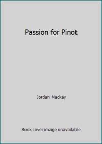 Passion for Pinot by Mackay, Jordan - 2008