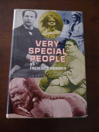 Very Special People: The Struggles, Loves and Triumphs of Human Oddities by Drimmer, Frederick - 1973