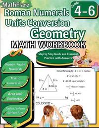 Roman Numerals, Unit Conversion and Geometry Math Workbook 4th to 6th Grade: Roman Numbers...