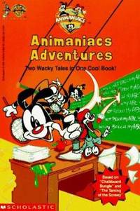 Animaniacs Adventures : Two Wacky Tales in One Cool Book