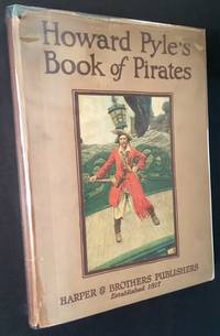 Howard Pyle's Book of Pirates: Fiction, Fact & Fancy concerning the Buccaneers & Marooners of the Spanish Main