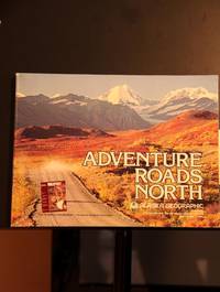 Adventure Roads North: The Story of the Alaska Highway and Other Roads in the Milepost (Alaska...