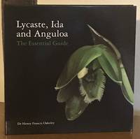 Lycaste, Ida and Anguloa: The Essential Guide by Oakeley, Henry F - 2008