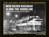 cover of The New Haven Railroad Along the Shore Line: The Thoroughfare from New York City to Boston (Golden Years of Railroading)