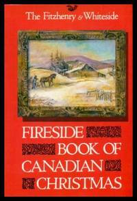 FIRESIDE BOOK OF CANADIAN CHRISTMAS by Crean, Patrick (editor) (Father Jean Enjalran; John McTaggart; Susanna Moodie; Catherine Parr Traill; Anne Langton; Lady Aberdeen; W. A. Rae; Helen Standish Perkins; L. M. Montgomery; Louis Hemon; Stephen Leacock; Alan Sullivan; Grey Owl) - 1986