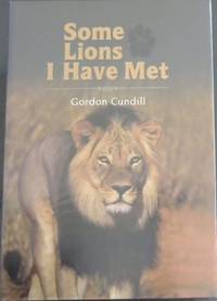 Some Lions I Have Met by Gordon Cundill - First Edition - 2007 - from Chapter 1 Books (SKU: 6oyup)