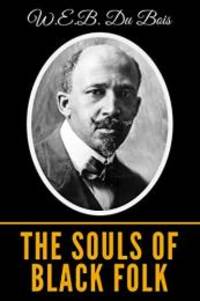 The Souls Of Black Folk by W. E. B. Du Bois - 2019-05-24