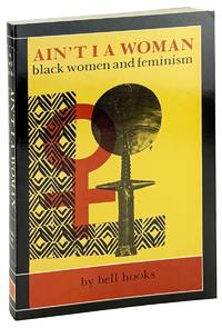 Ain't I A Woman: Black Women and Feminism