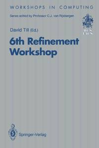 6th Refinement Workshop : Proceedings of the 6th Refinement Workshop, organised by BCS-FACS,...