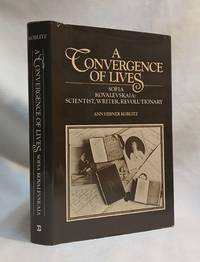 A Convergence of Lives: Sofia Kovalevskaia: Scientist, Writer, Revolutionary