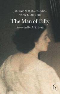 The Man of Fifty by Von Goethe, Johann Wolfgang - 2004