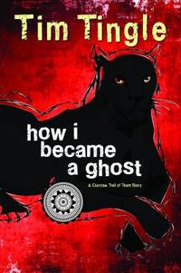 How I Became a Ghost : A Choctaw Trail of Tears Story by Tim Tingle - 2013