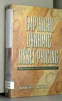 Empirical Dynamic Asset Pricing - Model Specification and Econometric Assessment by Kenneth J Singleton - 2006