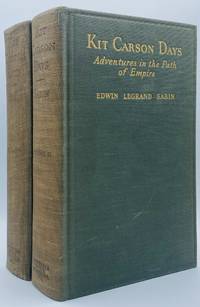 Kit Carson Days, 1809-1868: Adventures in the Path of Empire
