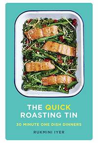 The Quick Roasting Tin: 30 Minute One Dish Dinners (Rukmini&acirc;s Roasting Tin)