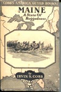 Maine, A State of Ruggedness by Irvin S Cobb - First Edition - 1924 - from E Ridge fine Books (SKU: 3831)