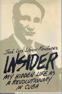 INSIDER:  My Hidden Life As a Revolutionary in Cuba by Llovio-Menendez, Jose Luis - 1988