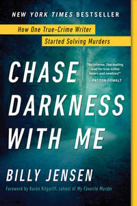 Chase Darkness with Me : How One True-Crime Writer Started Solving Murders