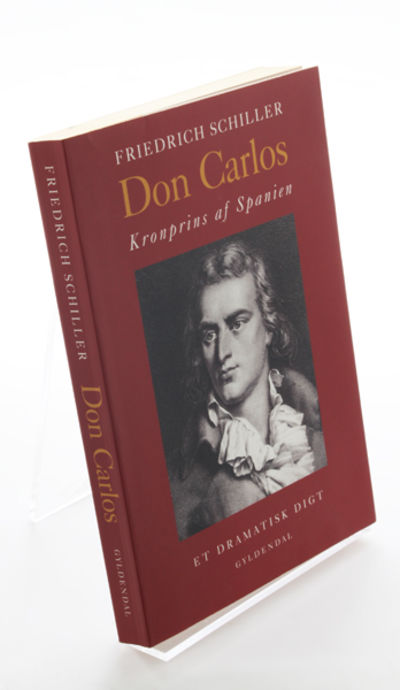 Don Carlos. Kronprins af Spanien. Et dramatisk…