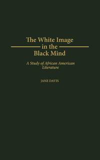 White Image in the Black Mind: A Study of African American Literature