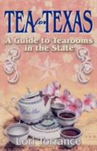 Tea for Texas : A Guide to Tearooms in the State