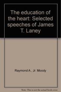 image of THE EDUCATION OF THE HEART: SELECTED SPEECHES OF JAMES T. LANEY