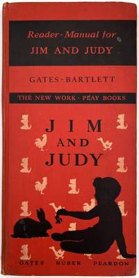 Reader-Manual for Jim and Judy by Arthur I. Gates with the assistance of Mary M. Bartlett. The New World Play Book, MacMillan Company. 1939. First edition