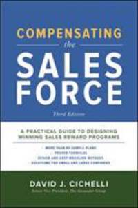 Compensating the Sales Force : A Practical Guide to Designing Winning Sales Reward Programs