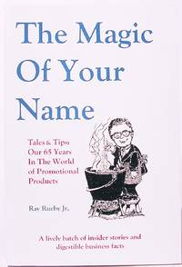 cover of The Magic of Your Name: Tales & Tips: Our 65 Years in the World of Promotional Products