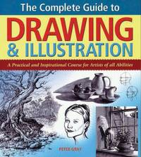 The Complete Guide to Drawing & Illustration : A Practical and Inspirational Course for Artists...