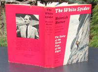 The White Spider. The Story of the North Face of the Eiger. 1960 FIRST EDITION --- SIGNED By Harrer & By Heckmair.