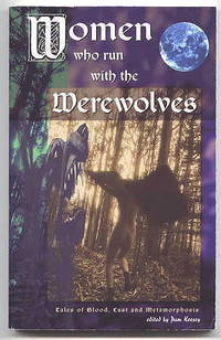 WOMEN WHO RUN WITH THE WEREWOLVES: TALES OF BLOOD, LUST AND METAMORPHOSIS. by Keesey, Pam, editor.  (Charlee Jacob, Suzy McKee Charnas, Judy Brewer, Renee M. Charles, Steve Eller, Ursular K. Le Guin, Paul Allen, Thomas S. Roche, Barbara J. Ferrenz, Jeremy E. Johnson, Tom Piccirilli, Pamela J. Jessen, Mari Hersh-Tudor, et al.) - 1996