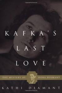 Kafka's Last Love: The Mystery of Dora Diamant