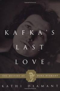 Kafka&#039;s Last Love: The Mystery of Dora Diamant by Diamant, Kathi