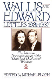 image of Wallis and Edward: Letters 1931-1937 : The Intimate Correspondence of the Duke and Duchess of Windsor