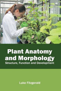 Plant Anatomy and Morphology: Structure, Function and Development
