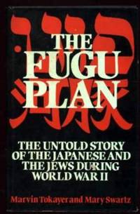 Fugu Plan: Untold Story of the Japanese and the Jews During World War II