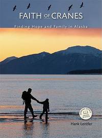 Faith of Cranes : Finding Hope and Family in Alaska